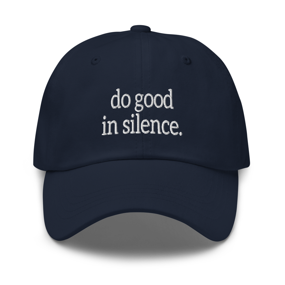 DO GOOD IN SILENCE DAD HAT