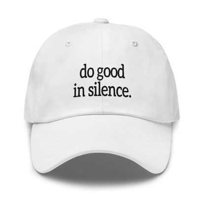 DO GOOD IN SILENCE DAD HAT